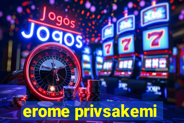 erome privsakemi